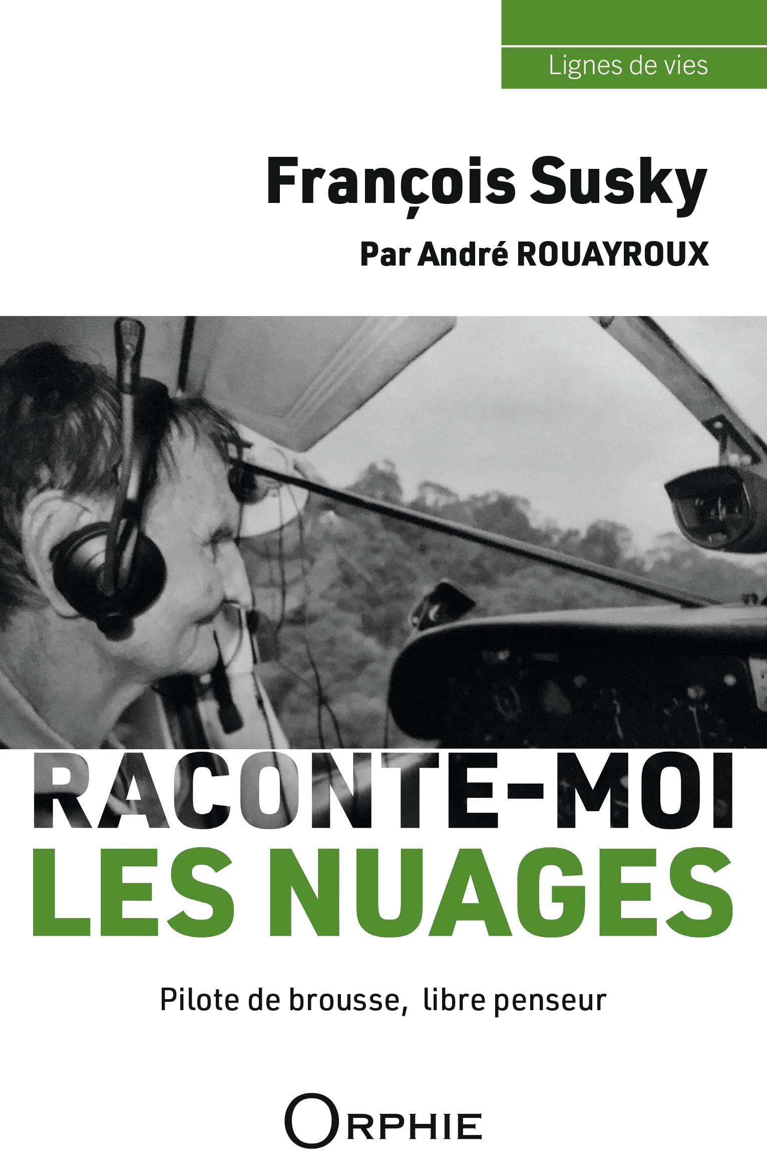 François Susky : raconte-moi les nuages : pilote de brousse, libre penseur