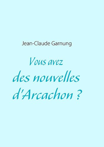 vous avez des nouvelles d'arcachon ?