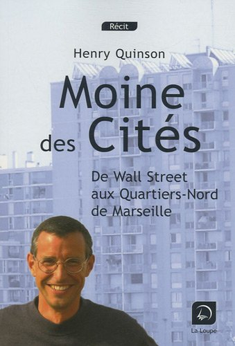 Moine des cités : de Wall Street aux quartiers Nord de Marseille : récit