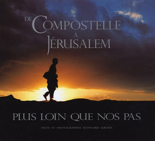 de compostelle à jérusalem : plus loin que nos pas