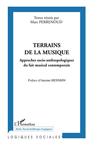 Terrains de la musique : approches socio-anthropologiques du fait musical contemporain