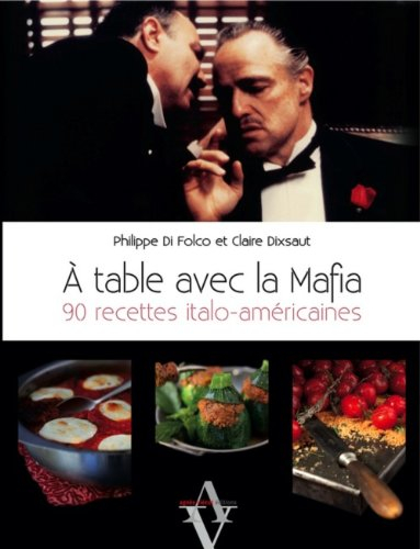 A table avec la mafia : 90 recettes italo-américaines