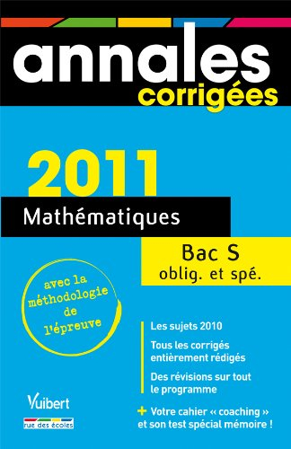 Mathématiques, bac S, obligatoire et spécialité : annales corrigées 2011