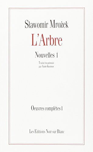 Oeuvres complètes. Vol. 1. Nouvelles. Vol. 1. L'arbre