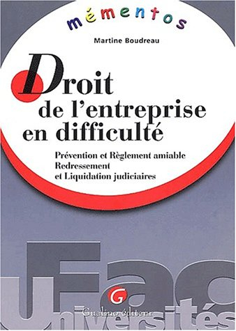 Droit de l'entreprise en difficulté : prévention et règlement amiable, redressement et liquidation j