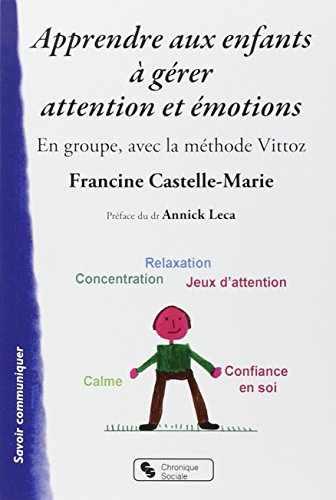 Apprendre aux enfants à gérer attention et émotions : en groupe avec la méthode Vittoz
