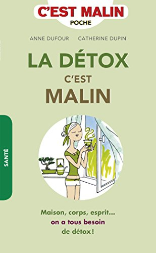 La détox, c'est malin : maison, corps, esprit... on a tous besoin de détox !
