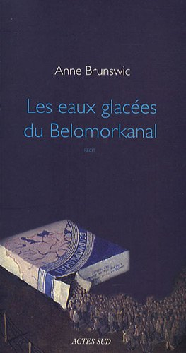 Les eaux glacées du Belomorkanal : récit