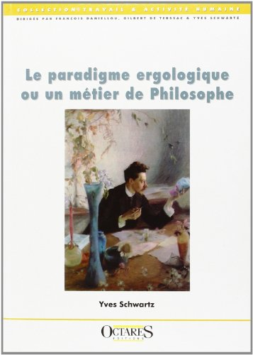 Le paradigme ergologique ou Un métier de philosophe