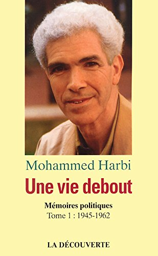 Une vie debout : mémoires. Vol. 1. 1945-1962