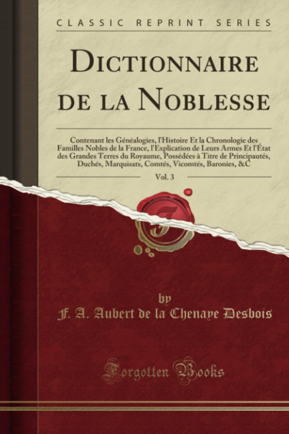 Dictionnaire de la Noblesse, Vol. 3 (Classic Reprint)