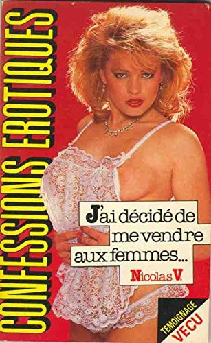 les confessions érotiques n,902 : j'ai decide de me vre aux femmes