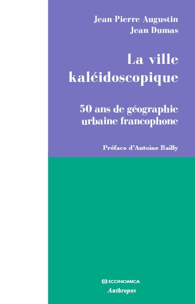La ville kaléidoscopique : 50 ans de géographie urbaine francophone