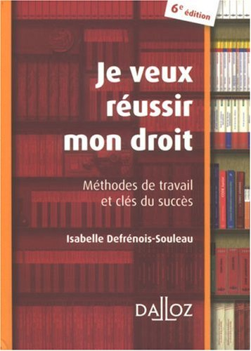 Je veux réussir mon droit : méthodes de travail et clés du succès