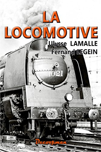 La locomotive : description raisonnée de ses organes à l'usage des ouvriers