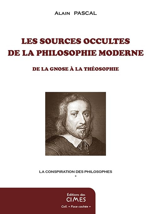 La conspiration des philosophes: Tome 1, Les sources occultes de la philosophie moderne, de la gnose