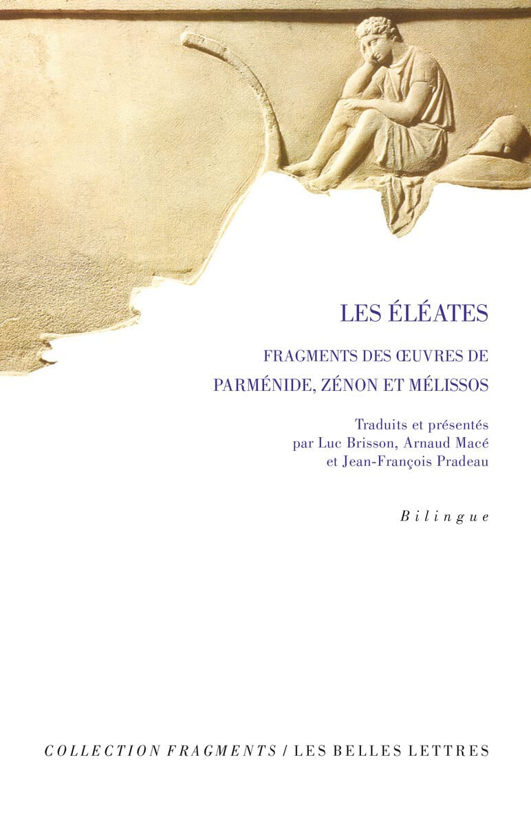 Anthologie présocratique. Vol. 1. Les Eléates : fragments des oeuvres de Parménide, Zénon et Mélisso