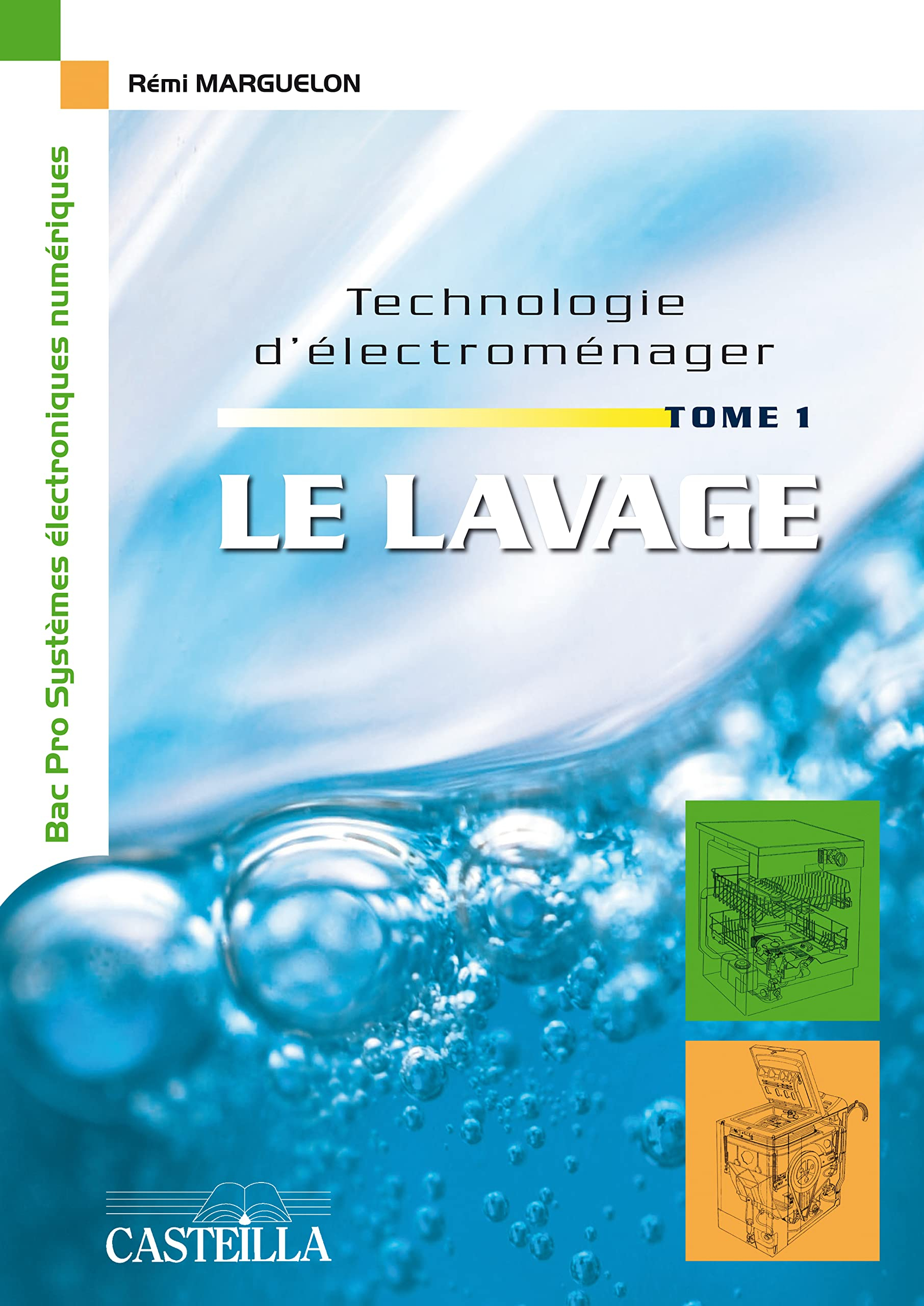 Technologie d'électroménager. Vol. 1. Le lavage : bac pro systèmes électroniques numériques, option 