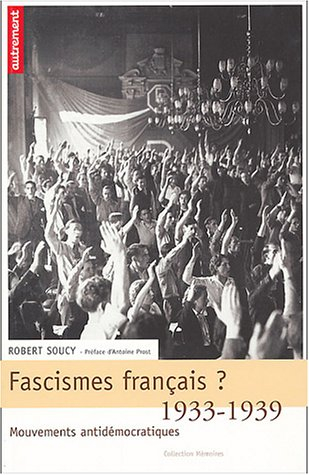 Fascismes français ? : 1933-1939, mouvements antidémocratiques