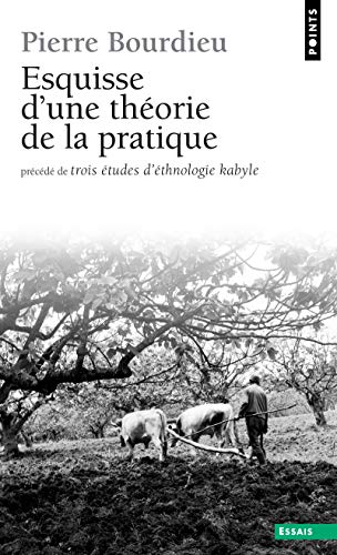 Esquisse d'une théorie de la pratique. Trois études d'ethnologie kabyle
