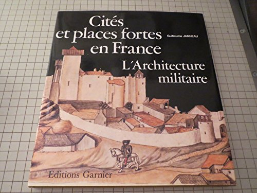 Cités et places fortes en France : L'Architecture militaire en France