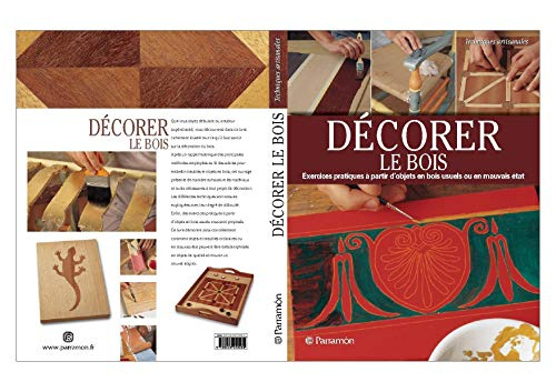 Décorer le bois : exercices pratiques à partir d'objets en bois usuels ou en mauvais état