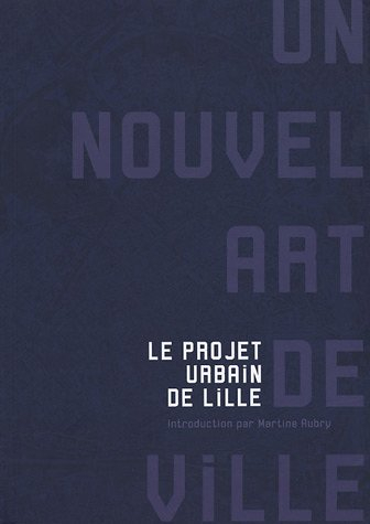 un nouvel art de ville : le projet urbain de lille