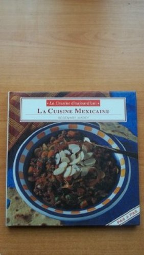la cuisine d'aujourd'hui : la cuisine mexicaine