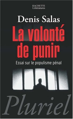 La volonté de punir : essai sur le populisme pénal
