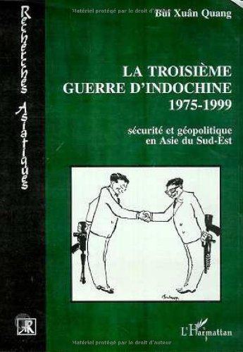 La troisième guerre d'Indochine, 1975-1999 : sécurité et géopolitique en Asie du Sud-Est