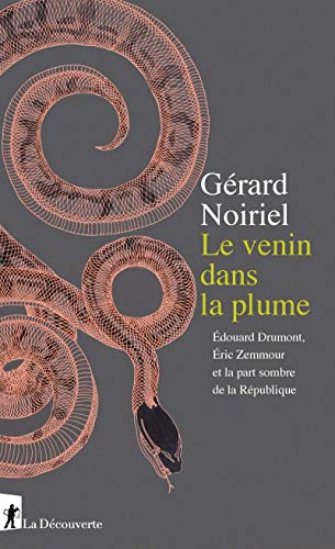 Le venin dans la plume : Edouard Drumont, Eric Zemmour et la part sombre de la République