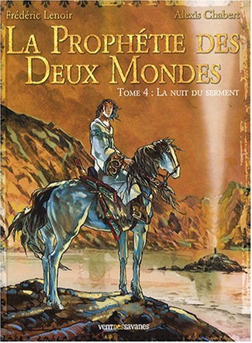 La prophétie des deux mondes. Vol. 4. La nuit du serment