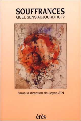 Souffrances : quel sens aujourd'hui ?