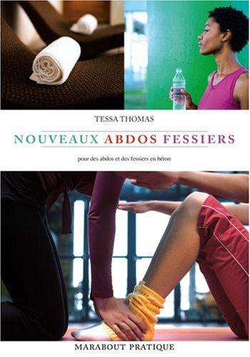 Les nouveaux exercices abdo-fessiers : pour des abdos et des fessiers en béton