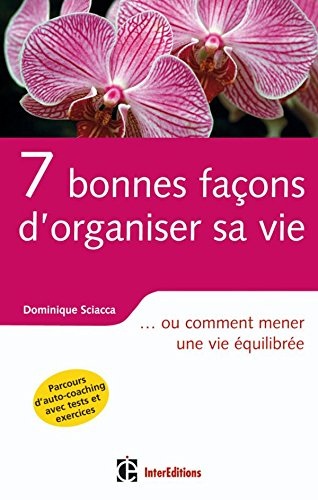 7 bonnes façons d'organiser sa vie ou Comment mener une vie équilibrée