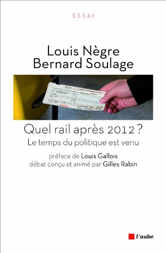 Quel rail après 2012 ? : le temps du politique est venu