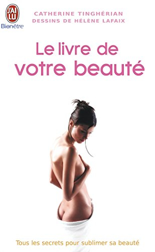 Le livre de votre beauté : tous les secrets pour sublimer sa beauté