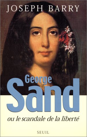 george sand ou le scandale de la liberté