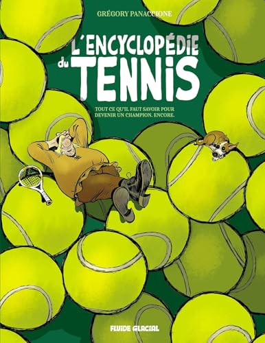 L'encyclopédie du tennis : tout ce qu'il faut savoir pour devenir un champion. Vol. 2. Encore