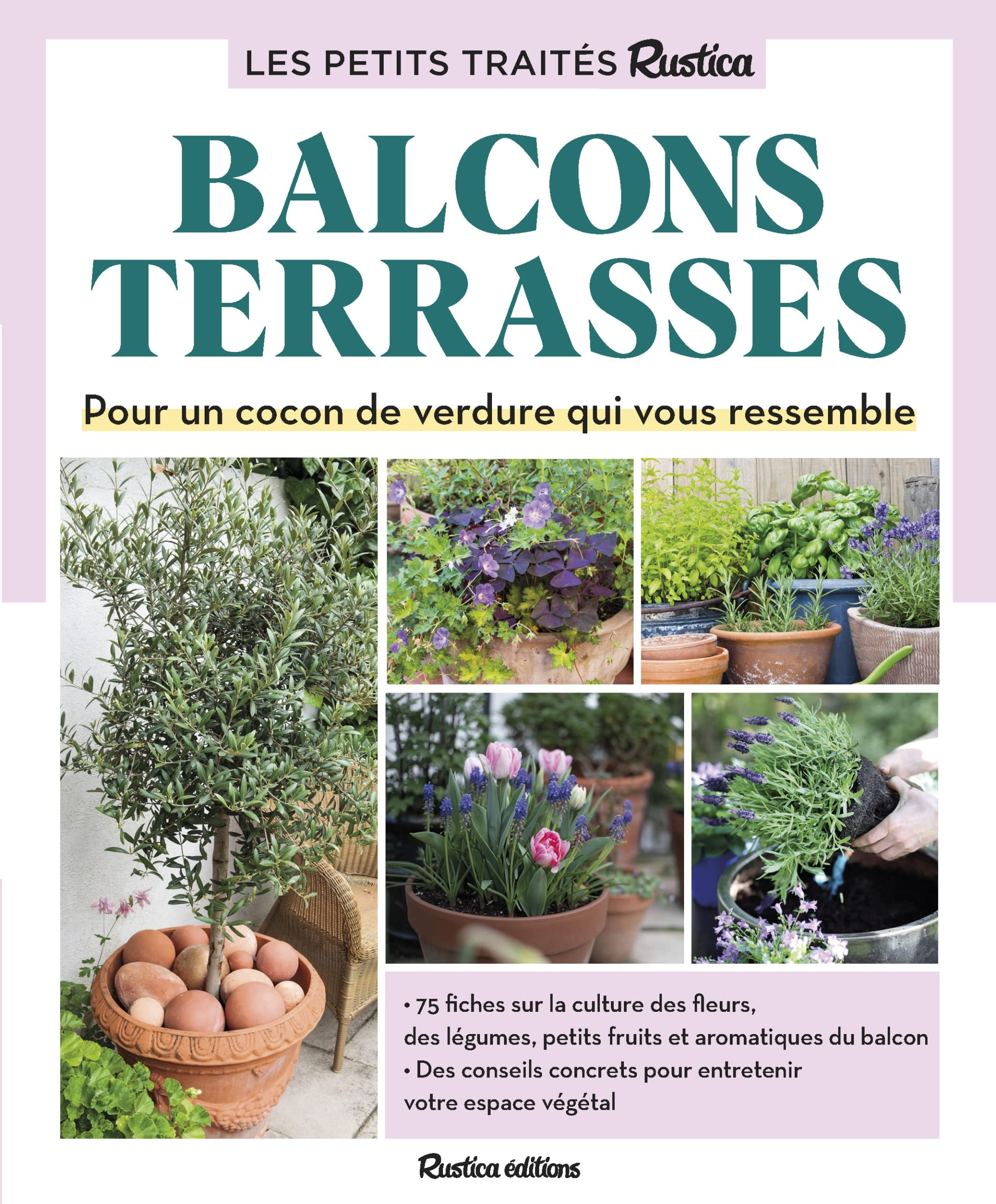 Les petits traités Rustica : balcons, terrasses : pour un cocon de verdure qui vous ressemble