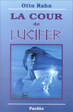 La cour de Lucifer : voyage au coeur de la plus haute spiritualité européenne