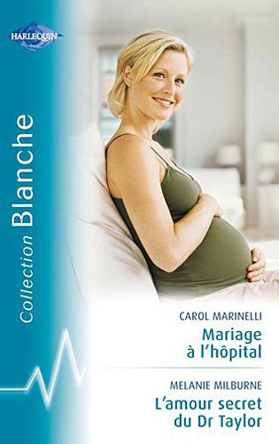 Mariage à l'hôpital. L'amour secret du Dr Taylor