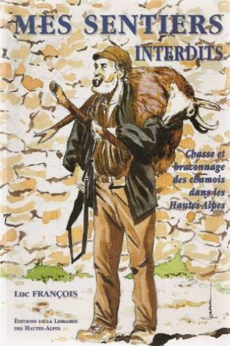 Mes sentiers interdits : Chasse et braconnage des chamois dans les Hautes-Alpes