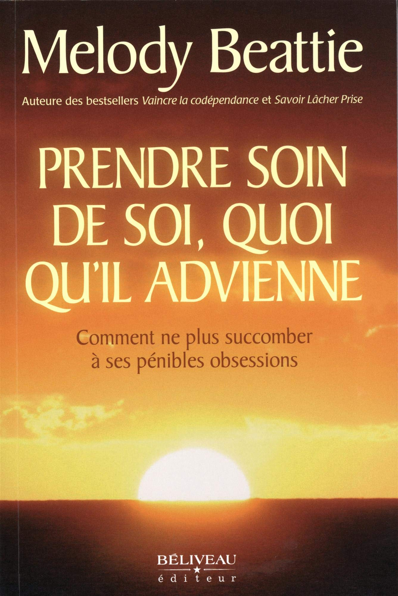 Prendre soin de soi, quoi qu'il advienne : comment ne plus succomber à ses pénibles obessions