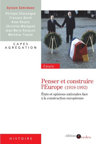 Penser et construire l'Europe (1919-1992) : Etats et opinions nationales face à la construction euro