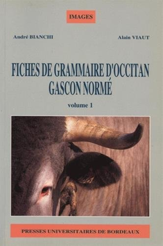 Fiches de grammaire d'occitan gascon normé. Vol. 1. Prononciation et graphie, conjugaisons. Prononci
