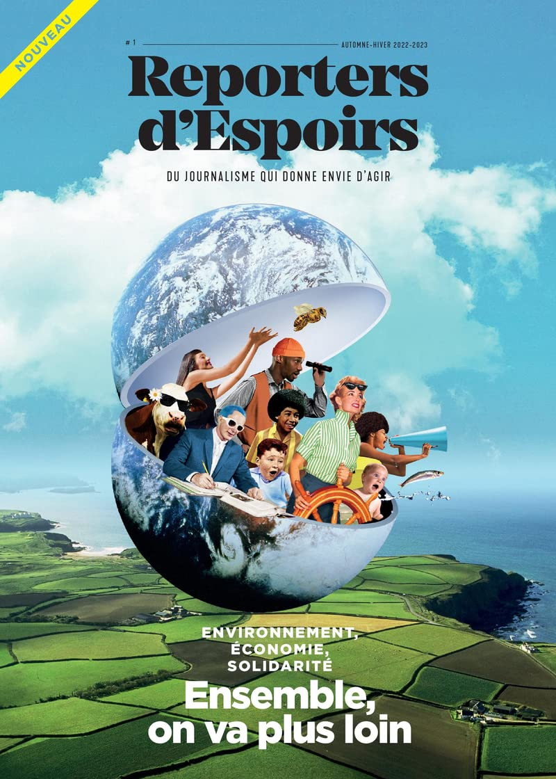 Reporters d'espoirs, n° 1. Environnement, économie, solidarité : ensemble, on va plus loin