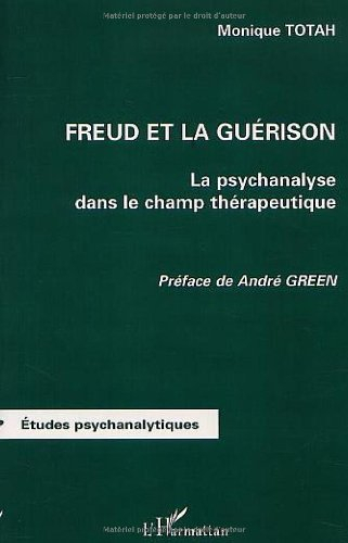 Freud et la guérison : la psychanalyse dans le champ thérapeutique
