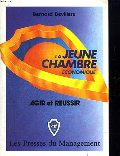 La Jeune Chambre économique : agir et réussir