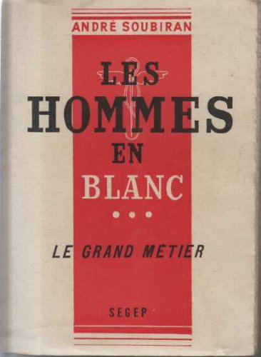 les hommes en blanc, tome 3 : le grand métier